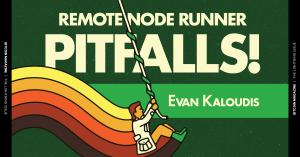 Remote Node Runner Pitfalls
